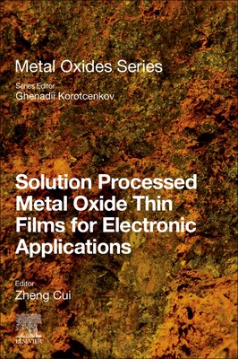 【预订】Solution Processed Metal Oxide Thin Films for Electronic Applications