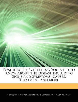 Dyshidrosis: Everything You Need to Know about the Disease Including Signs and Symptoms, Causes, Tre