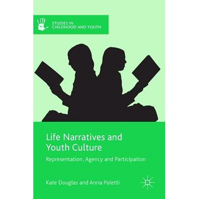 预订 Life Narratives and Youth Culture: Representation, Agency and Participation 生活叙事与青年文化：表示、代理与参与: 9