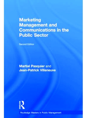 预订 Marketing Management and Communications in the Public Sector 公共部门的市场营销管理与沟通 第2版: 9781138655799