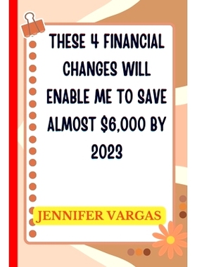预订 These 4 financial changes will enable me to save almost $6,000 by 2023: 9798366590020