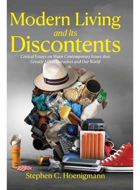 预订 Modern Living and Its Discontents: Critical Essays on Major Contemporary Issues that Greatly Affect Ourselves and O