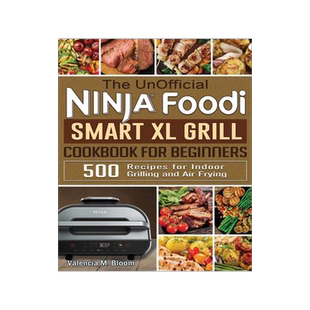 [预订]The UnOfficial Ninja Foodi Smart XL Grill Cookbook for Beginners: 500 Recipes for Indoor Grilling an 9781922577634