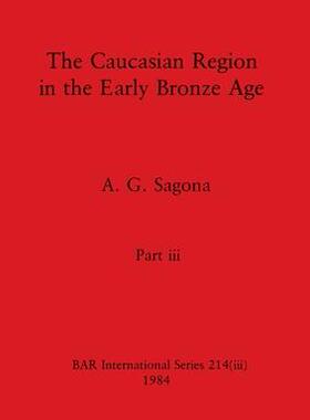 [预订]The Caucasian Region in the Early Bronze Age, Part iii 9781407392158