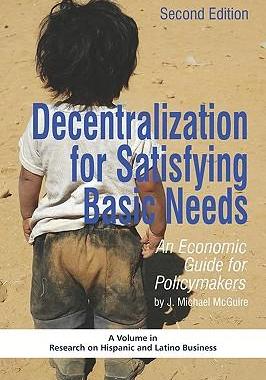 [预订]Decentralization for Satisfying Basic Needs: An Economic Guide for Policymakers (Revised Second Edit 9781607524106