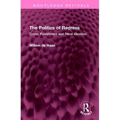 预订 The Politics of Redress: Crime, Punishment and Penal Abolition 补救政治：犯罪、惩罚与废除刑罚（重印版）: 9781032407