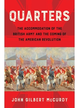 预订 Quarters: The Accommodation of the British Army and the Coming of the American Revolution 宿舍: 9781501736605