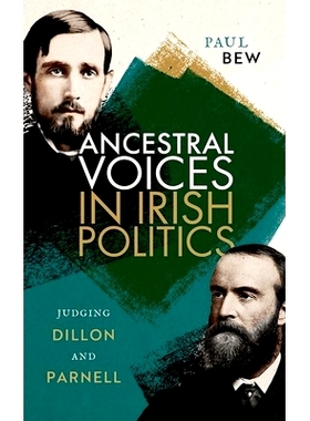 预订 Ancestral Voices in Irish Politics: Judging Dillon and Parnell 宗族之声：审判狄龙与帕尔内尔: 9780192873705