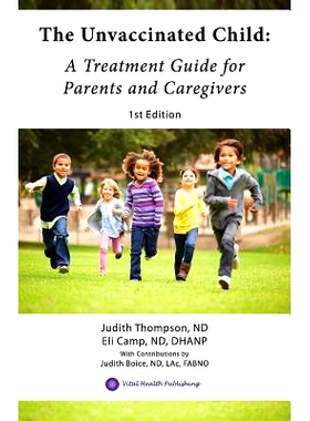 预订 The Unvaccinated Child: A Treatment Guide for Parents and Caregivers: 9780999516522