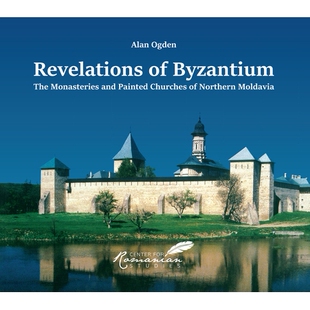 预订 Revelations of Byzantium: The Monasteries and Painted Churches of Northern Moldavia: 9789739432320