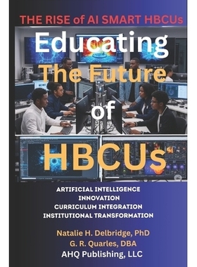 预订 The Rise of AI Smart HBCUs: Artificial Intelligence, Innovation, Curriculum Integration, Institutional Transformati