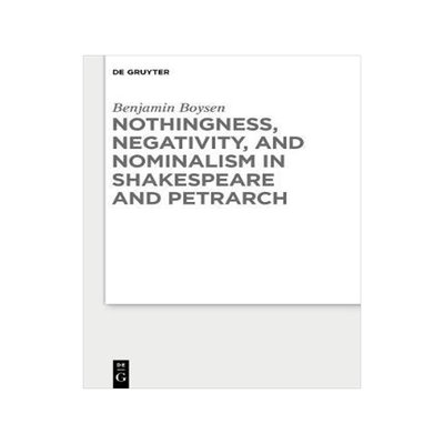 [预订]Nothingness, Negativity, and Nominalism in Shakespeare and Petrarch 9783110691672