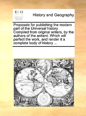 预订 Proposals for Publishing the Modern Part of the Universal History. Compiled from Original Writers, by the Authors o