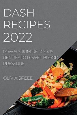 [预订]Dash Recipes 2022: Low Sodium Delicious Recipes to Lower Blood Pressure 9781837891047