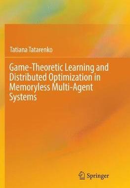 【预订】Game-Theoretic Learning and Distributed Optimization in Memoryless Multi-Agent Systems