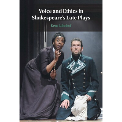 预订 Voice and Ethics in Shakespeare’s Late Plays 莎士比亚晚期戏剧中的声音与伦理: 9781009613873