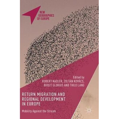 预订 Return Migration and Regional Development in Europe: Mobility Against the Stream 欧洲的返回迁移与区域发展：逆流移动