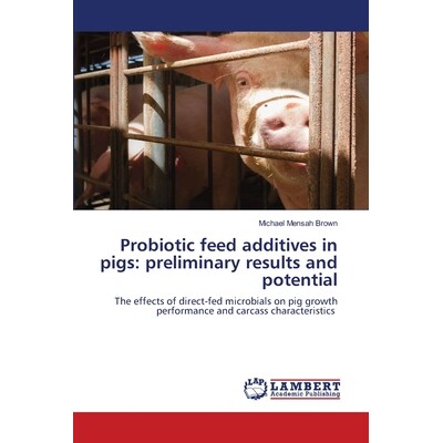 预订 Probiotic feed additives in pigs: preliminary results and potential 猪益生菌饲料添加剂：初步结果和潜力: 97862084537