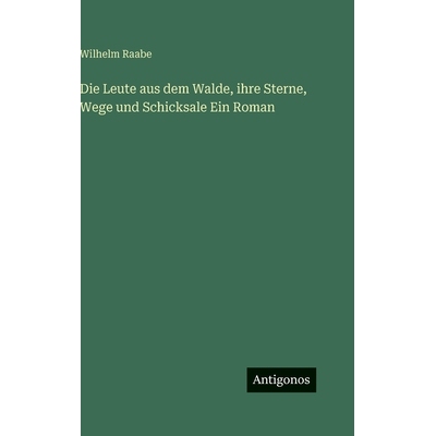 预订 Die Leute aus dem Walde, ihre Sterne, Wege und Schicksale Ein Roman: 9783386184519
