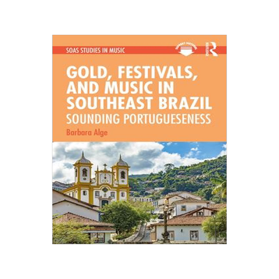 [预订]Gold, Festivals, and Music in Southeast Brazil 9780367229856