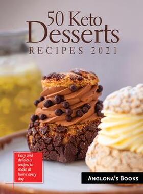 [预订]50 Keto Desserts Recipes 2021: Easy and delicious recipes to make at home every day 9781803349268