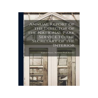[预订]Annual Report of the Director of the National Park Service to the Secretary of the Interior 9781019167328