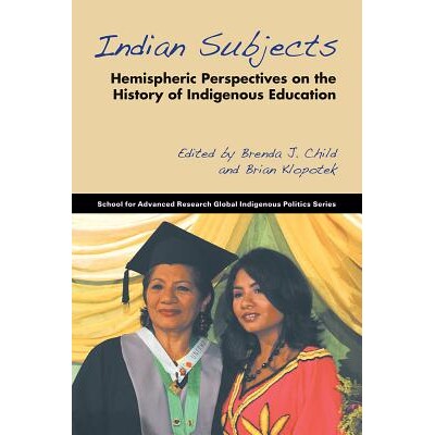 预订 Indian Subjects: Hemispheric Perspectives on the History of Indigenous Education 印第安议题: 9781938645167