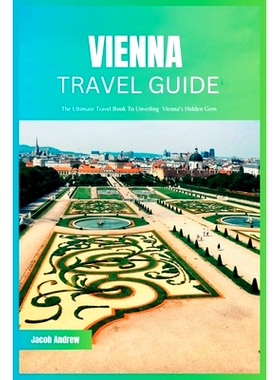 预订 Vienna Travel Guide 2024: The Ultimate Travel Book To Unveiling Vienna’s Hidden Gem: 9798399659732