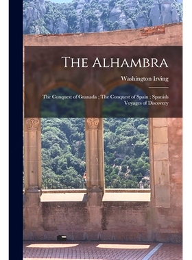 预订 The Alhambra; The Conquest of Granada; The Conquest of Spain; Spanish Voyages of Discovery: 9781017189667