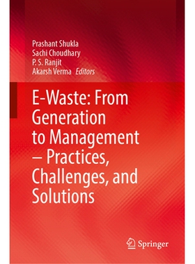预订 E-Waste: From Generation to Management–Practices, Challenges, and Solutions 电子垃圾：从生成到管理——实践、挑战与