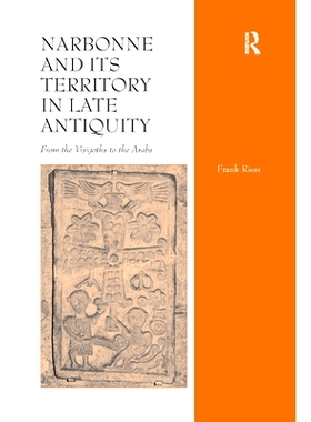 预订 Narbonne and its Territory in Late Antiquity: From the Visigoths to the Arabs: 9780367882303
