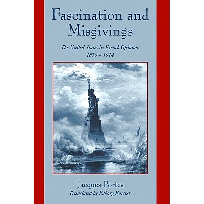 预订 Fascination and Misgivings: The United States in French Opinion, 1870–1914 入迷与忧虑: 9780521653237