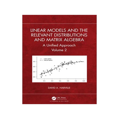 [预订]Linear Models and the Relevant Distributions and Matrix Algebra: A Unified Approach Volume 2 9781032471235