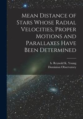 [预订]Mean Distance of Stars Whose Radial Velocities, Proper Motions and Parallaxes Have Been Determined [ 9781014843869