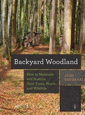 预订 Backyard Woodland: How to Maintain and Sustain Your Trees, Water, and Wildlife 后院林地：如何维护和维持你的树木，水