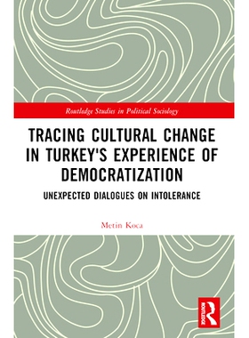 预订 Tracing Cultural Change in Turkey’s Experience of Democratization: Unexpected Dialogues on Intolerance: 9781032318