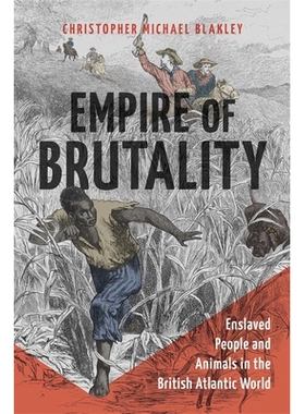 预订 Empire of Brutality: Enslaved People and Animals in the British Atlantic World 残暴帝国: 9780807178867