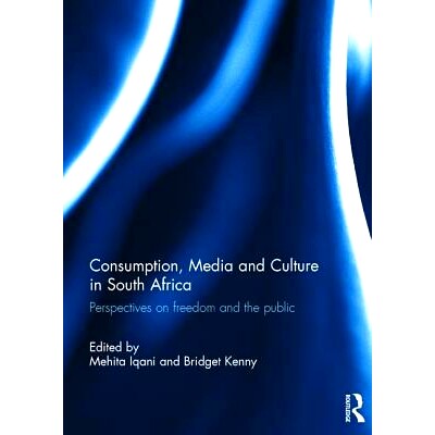 预订 Consumption, Media and Culture in South Africa: Perspectives on Freedom and the Public 南非的消费、传媒与文化：自由