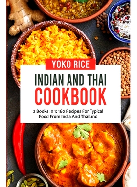 预订 Indian And Thai Cookbook: 2 Books In 1: 160 Recipes For Typical Food From India And Thailand: 9798458746212