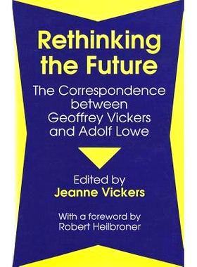预订 Rethinking the Future: Correspondence Between Geoffrey Vickers and Adolph Lowe: 9780887384127