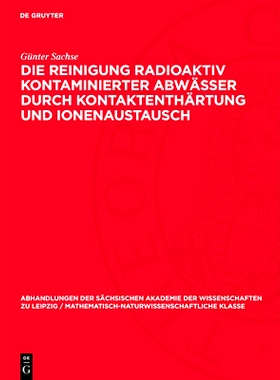 预订 Die Reinigung radioaktiv kontaminierter Abwässer durch Kontaktenthärtung und Ionenaustausch: 9783112760505