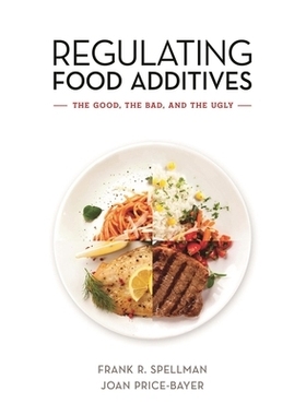 预订 Regulating Food Additives: The Good, the Bad, and the Ugly 食品添加剂监管：好的，坏的和丑陋的: 9781641433549