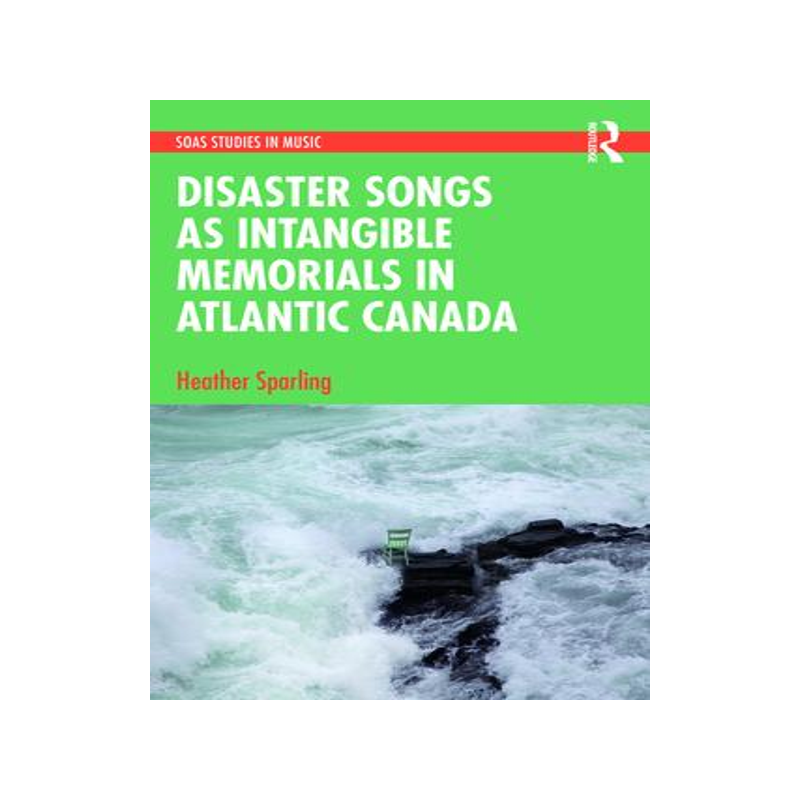 [预订]Disaster Songs as Intangible Memorials in Atlantic Canada 9781032111209