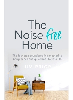 预订 The Noise Free Home: The Four-Step Soundproofing Method to Bring Peace and Quiet Back to Your Life