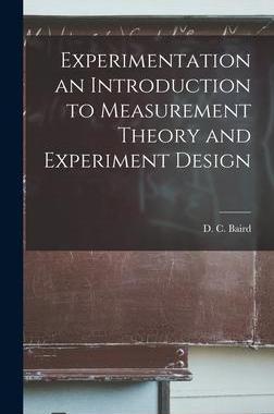 [预订]Experimentation an Introduction to Measurement Theory and Experiment Design 9781014251084
