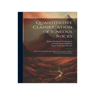 [预订]Quantitative Classification of Igneous Rocks: Based On Chemical and Mineral Characters, With a Syste 9781020353567