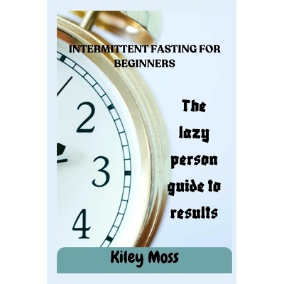 预订 Intermittent Fasting For Beginners: The complete guide to fasting: 9798872333227