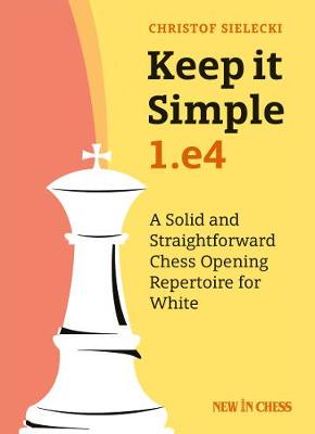 【预订】Keep It Simple: 1.E4: A Solid and Straightforward Chess Opening Repe 9789056918057