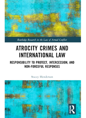 预订 Atrocity Crimes and International Law: Responsibility to Protect, Intercession, and Non-Forceful Responses 暴行罪与