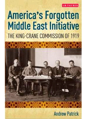 预订 America’s Forgotten Middle East Initiative: The King-Crane Commission of 1919: 9781784532741